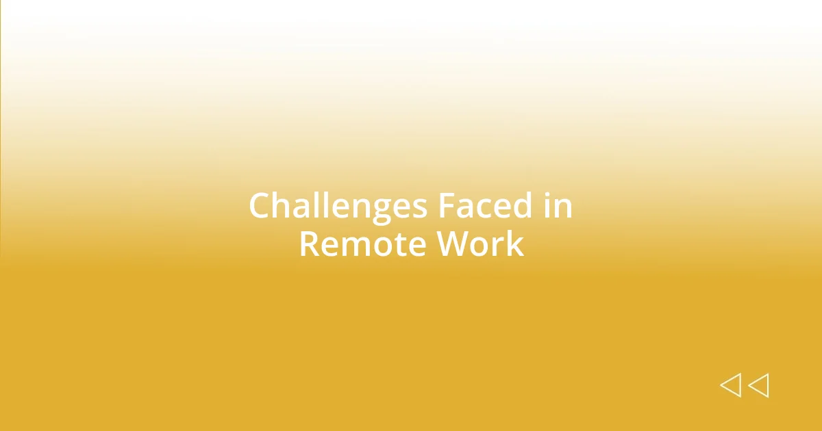 Challenges Faced in Remote Work