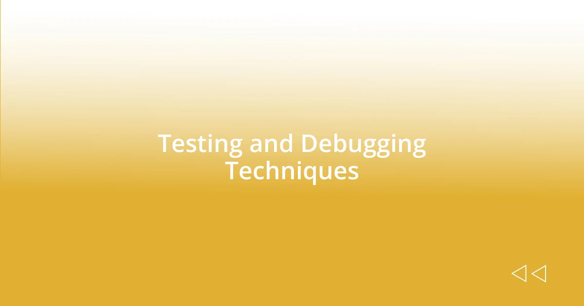 Testing and Debugging Techniques