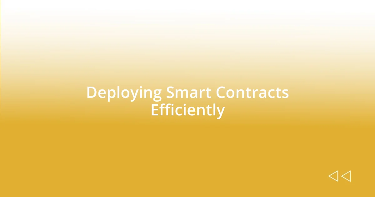 Deploying Smart Contracts Efficiently