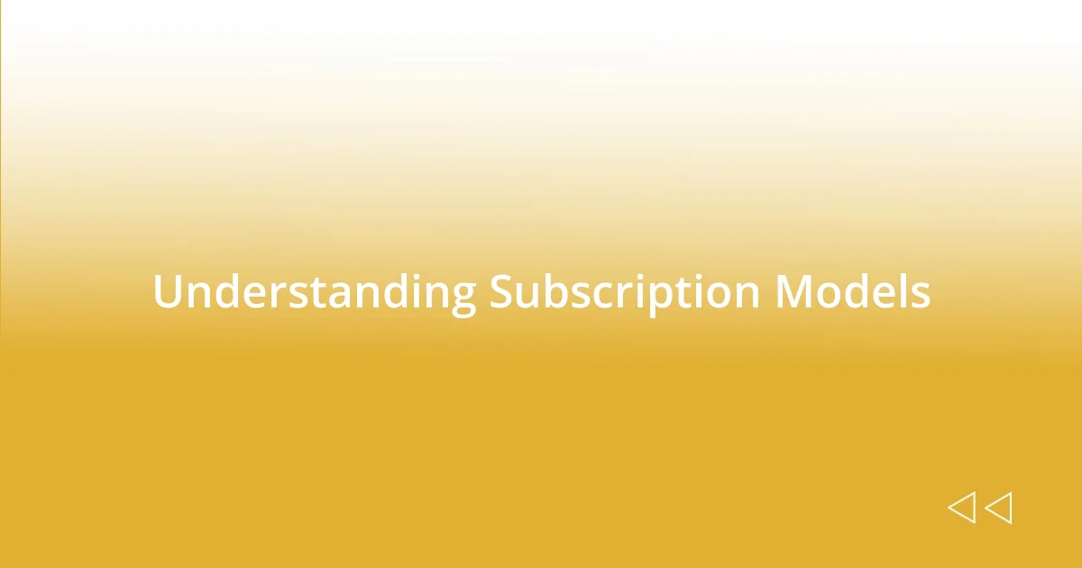 Understanding Subscription Models