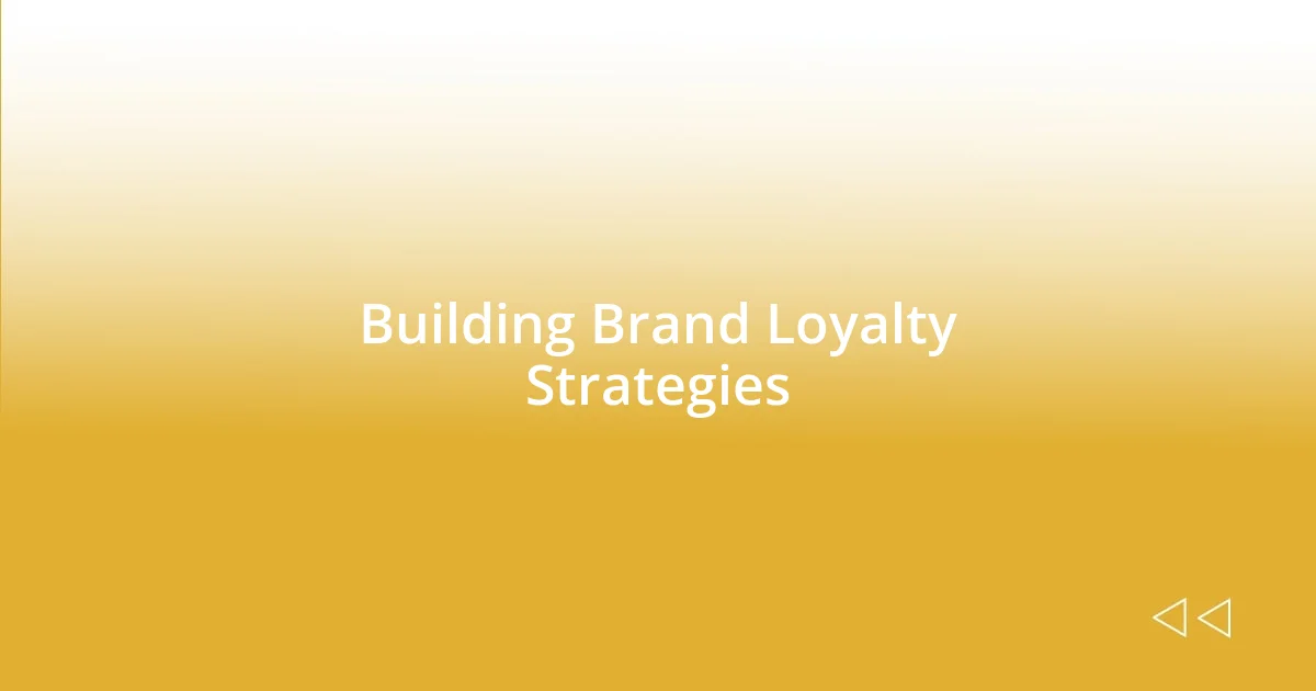 Building Brand Loyalty Strategies