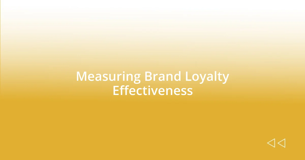 Measuring Brand Loyalty Effectiveness