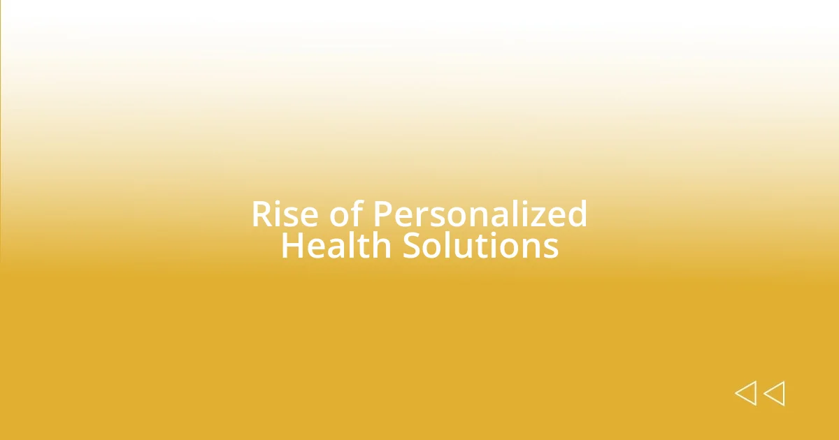 Rise of Personalized Health Solutions