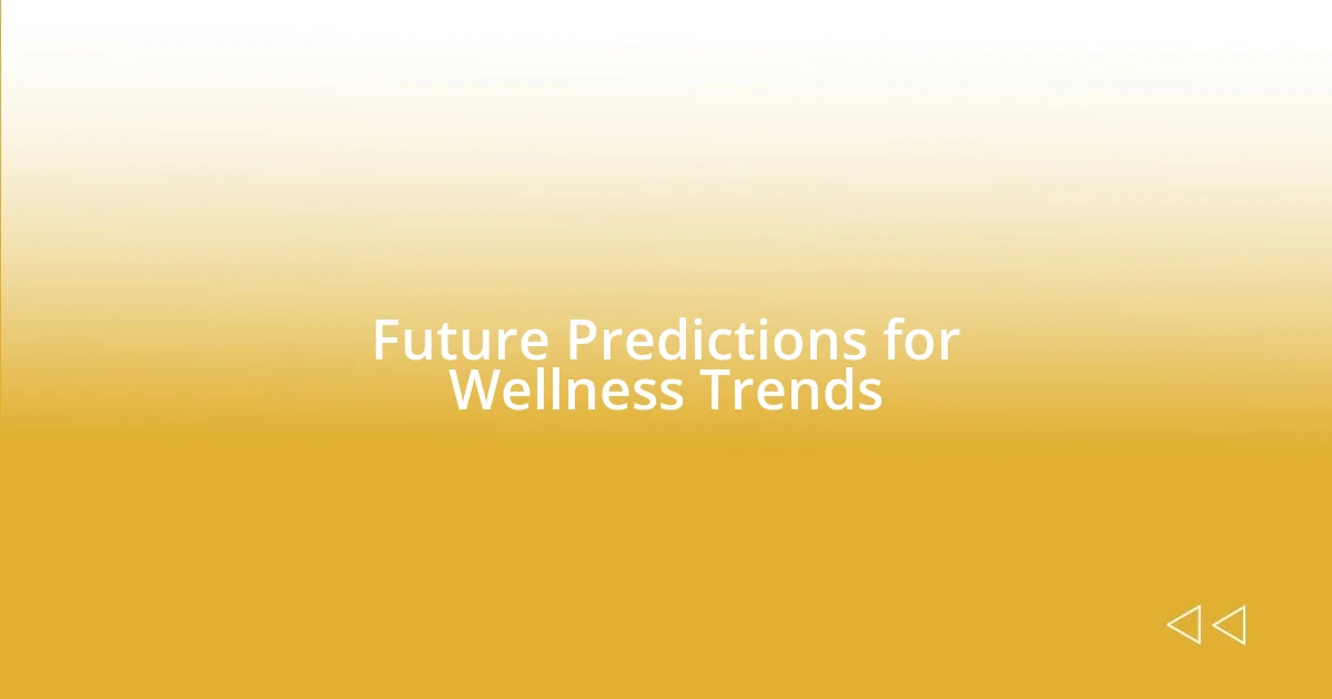 Future Predictions for Wellness Trends