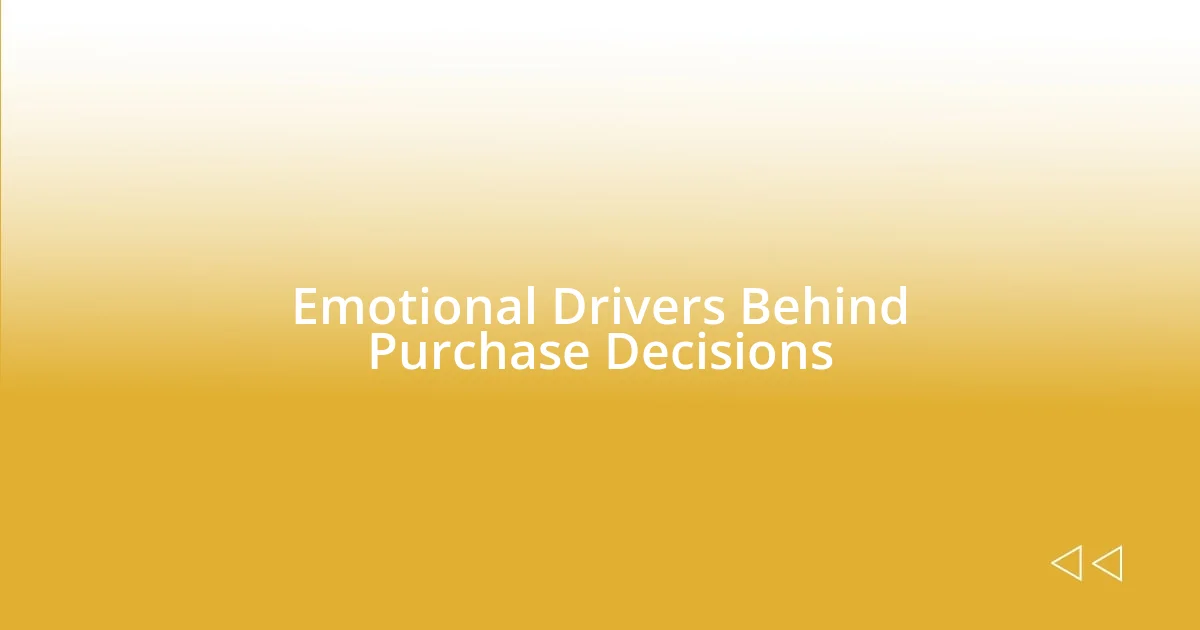 Emotional Drivers Behind Purchase Decisions