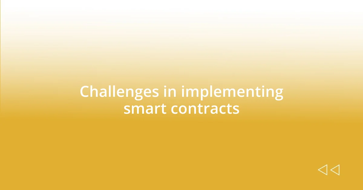 Challenges in implementing smart contracts