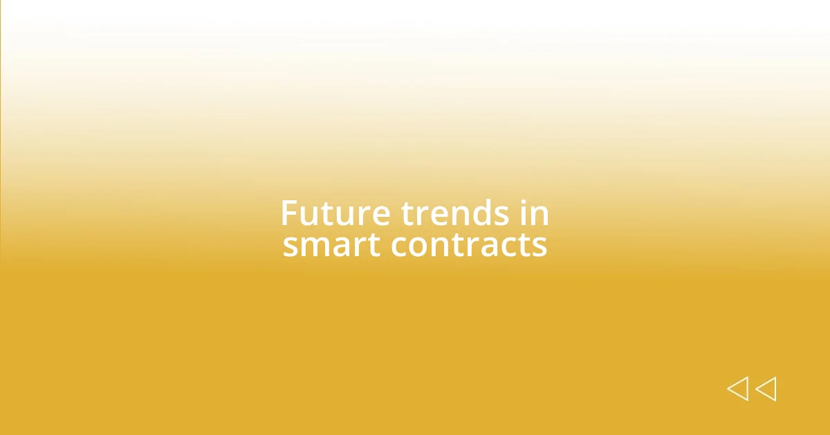 Future trends in smart contracts