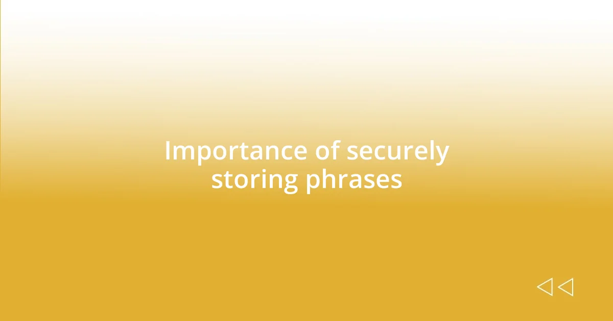 Importance of securely storing phrases