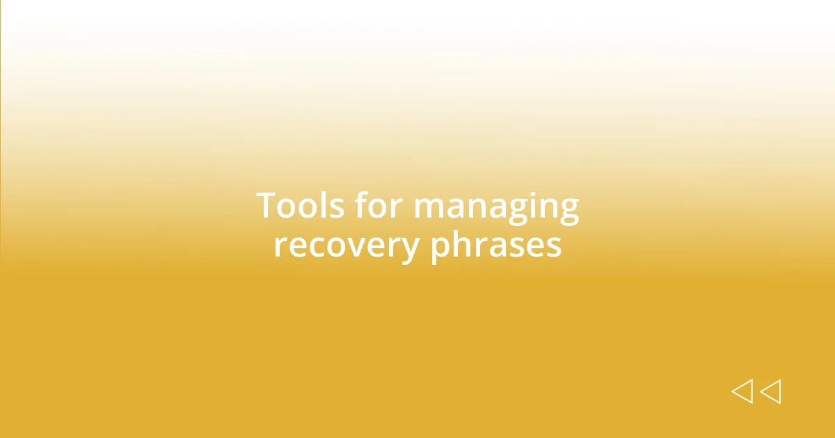 Tools for managing recovery phrases