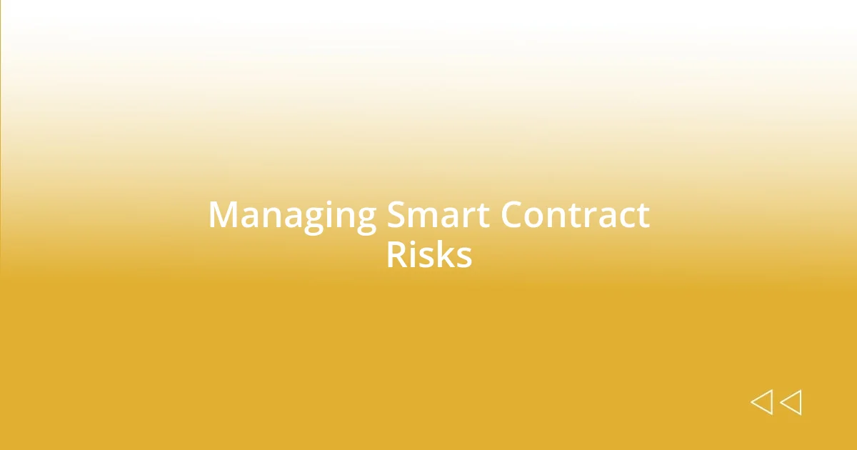 Managing Smart Contract Risks