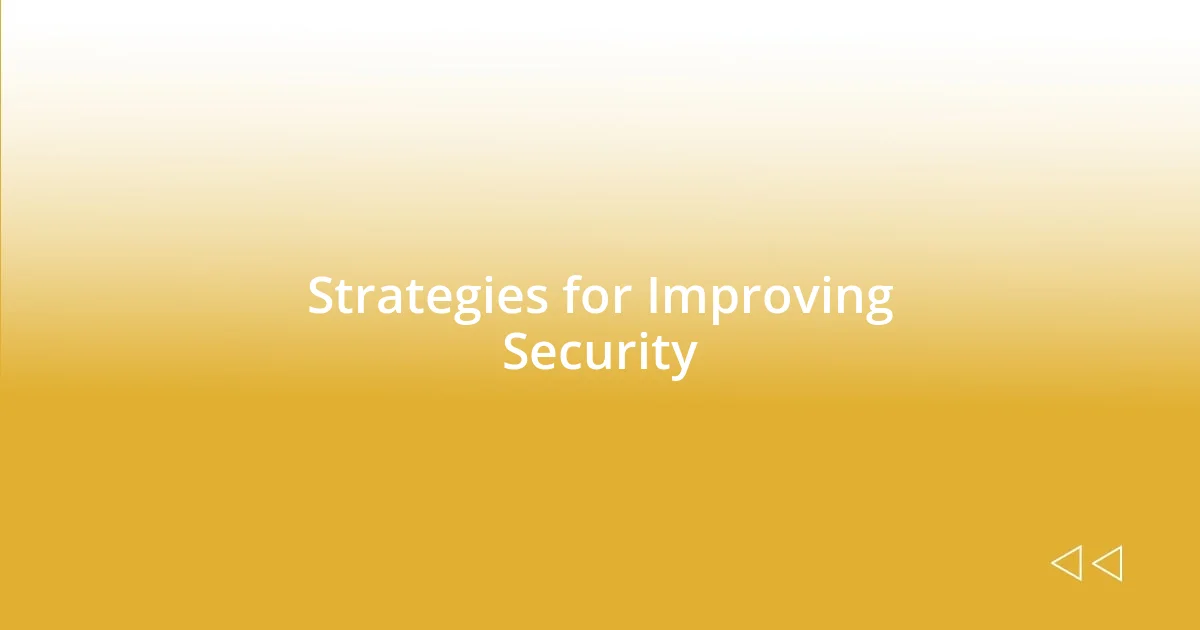 Strategies for Improving Security