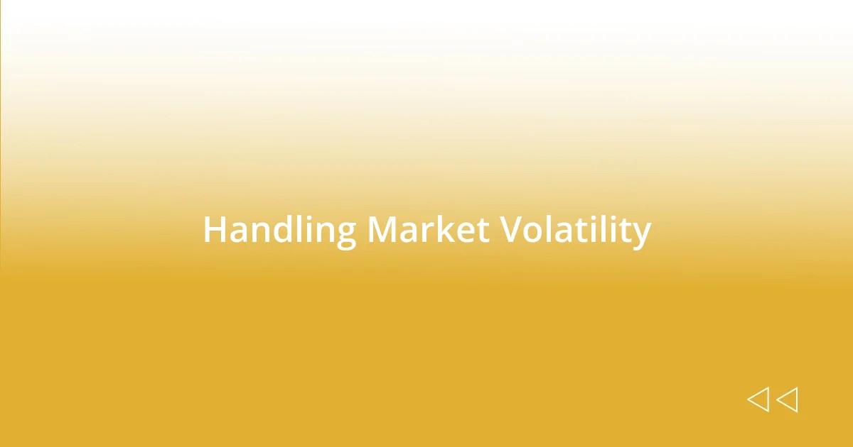 Handling Market Volatility