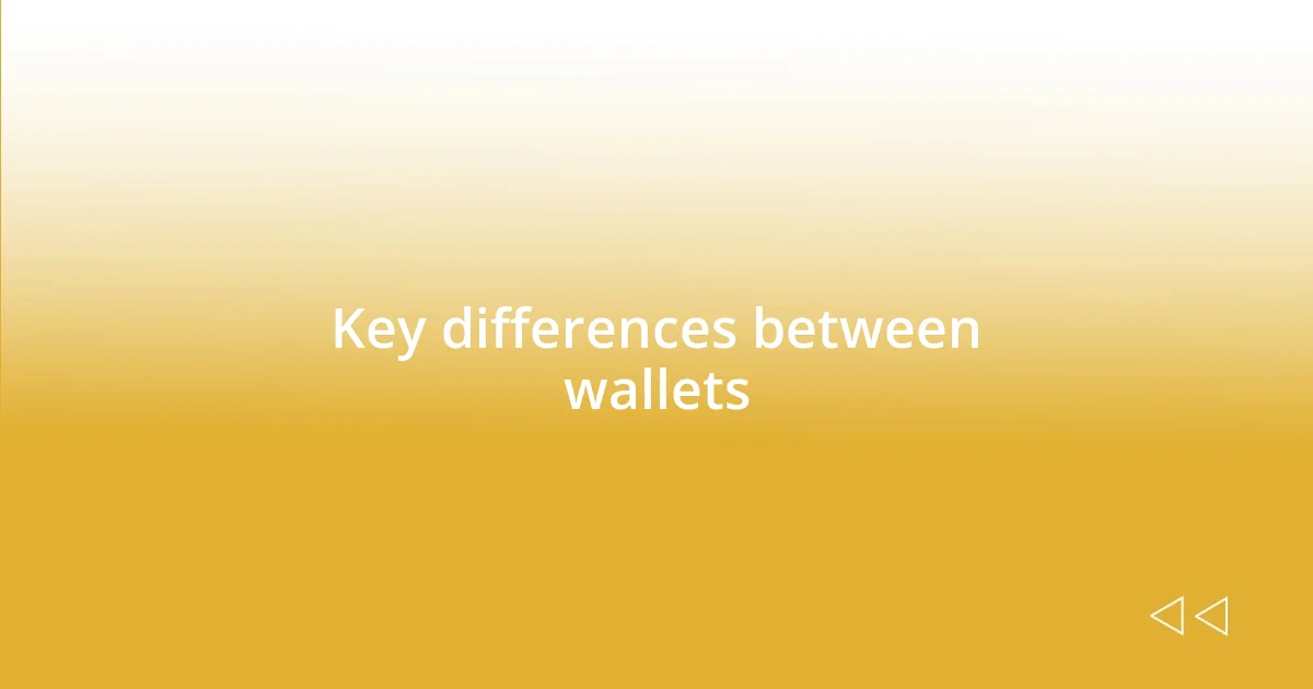 Key differences between wallets