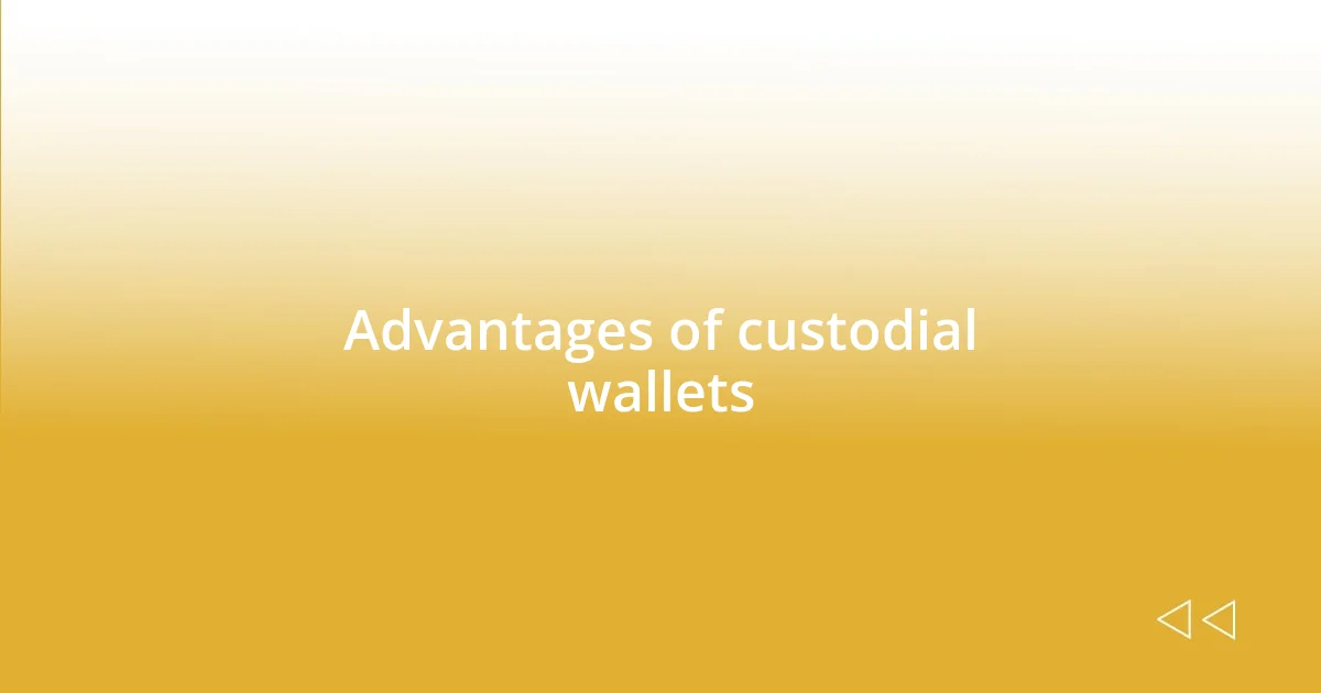 Advantages of custodial wallets