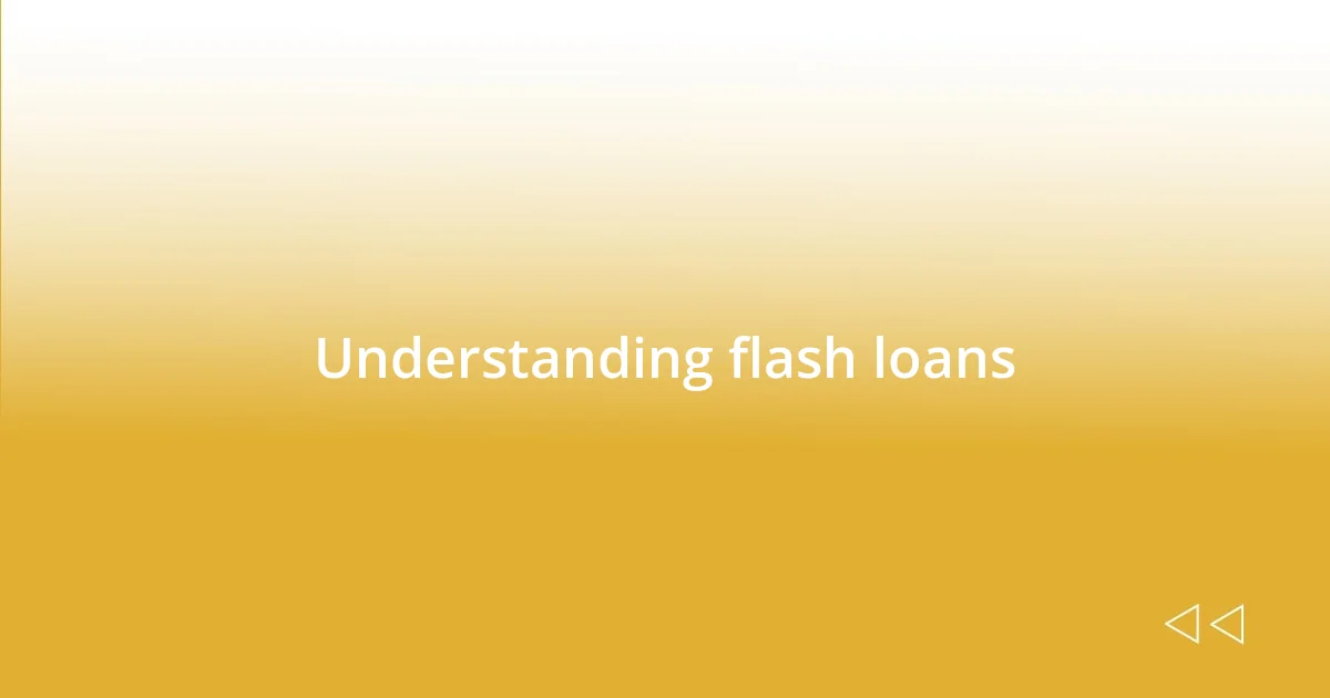 Understanding flash loans