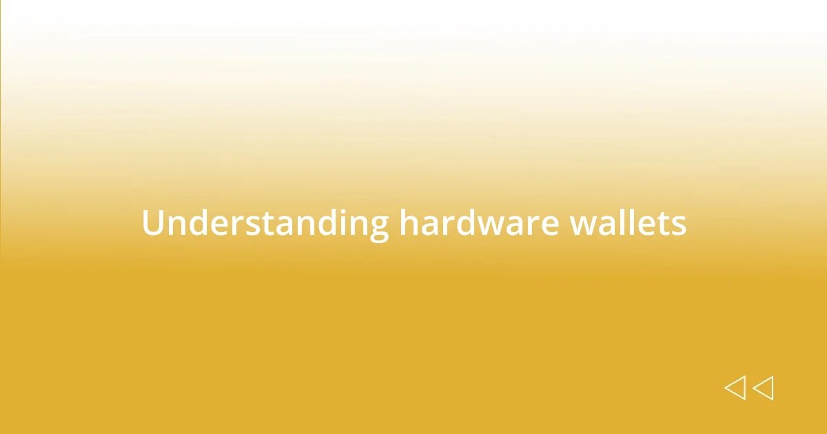 Understanding hardware wallets