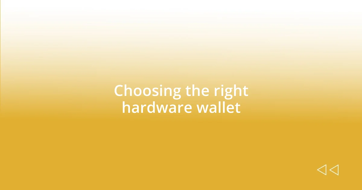 Choosing the right hardware wallet