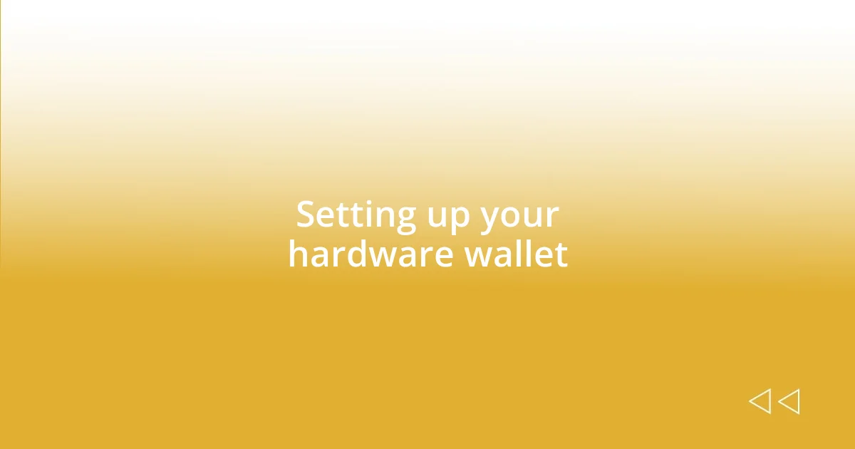 Setting up your hardware wallet