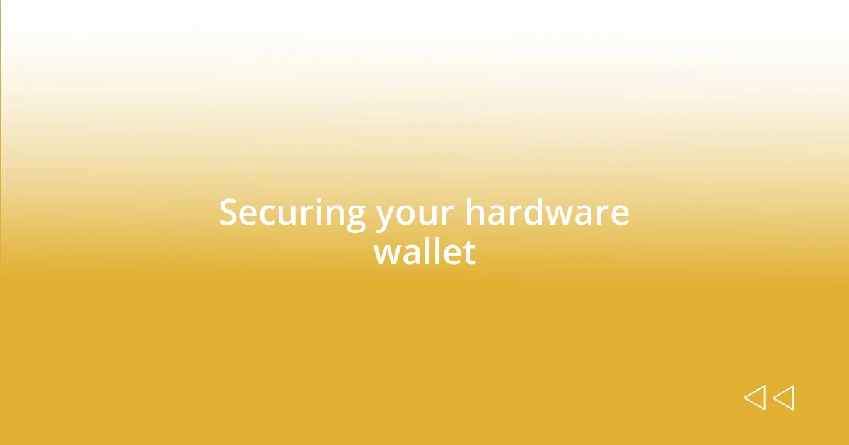 Securing your hardware wallet