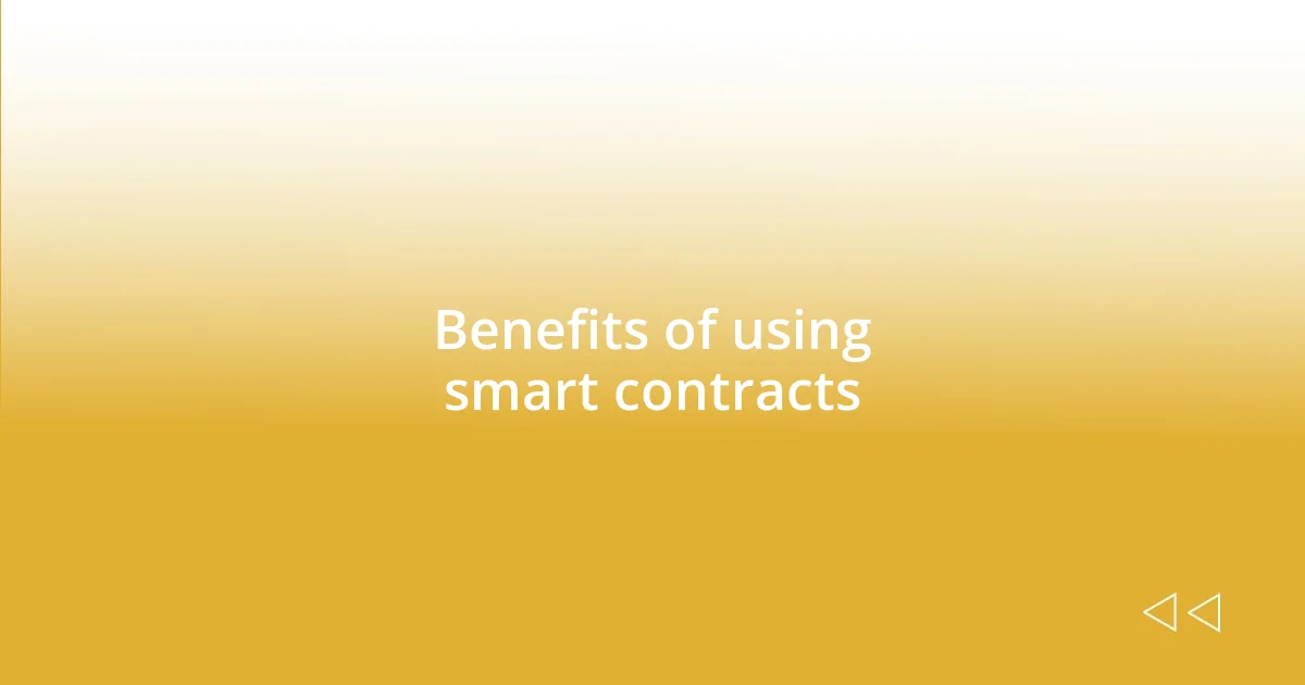 Benefits of using smart contracts