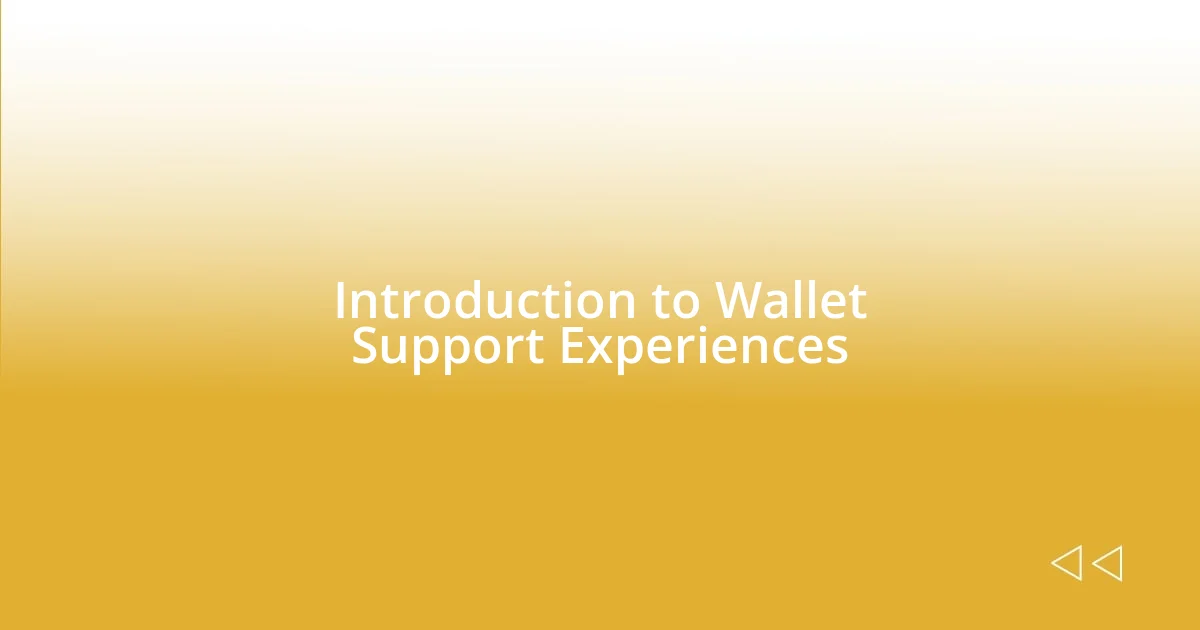 Introduction to Wallet Support Experiences