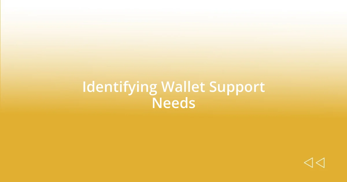 Identifying Wallet Support Needs