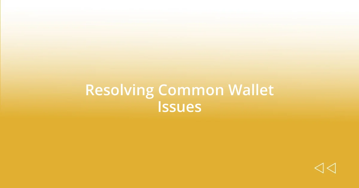 Resolving Common Wallet Issues