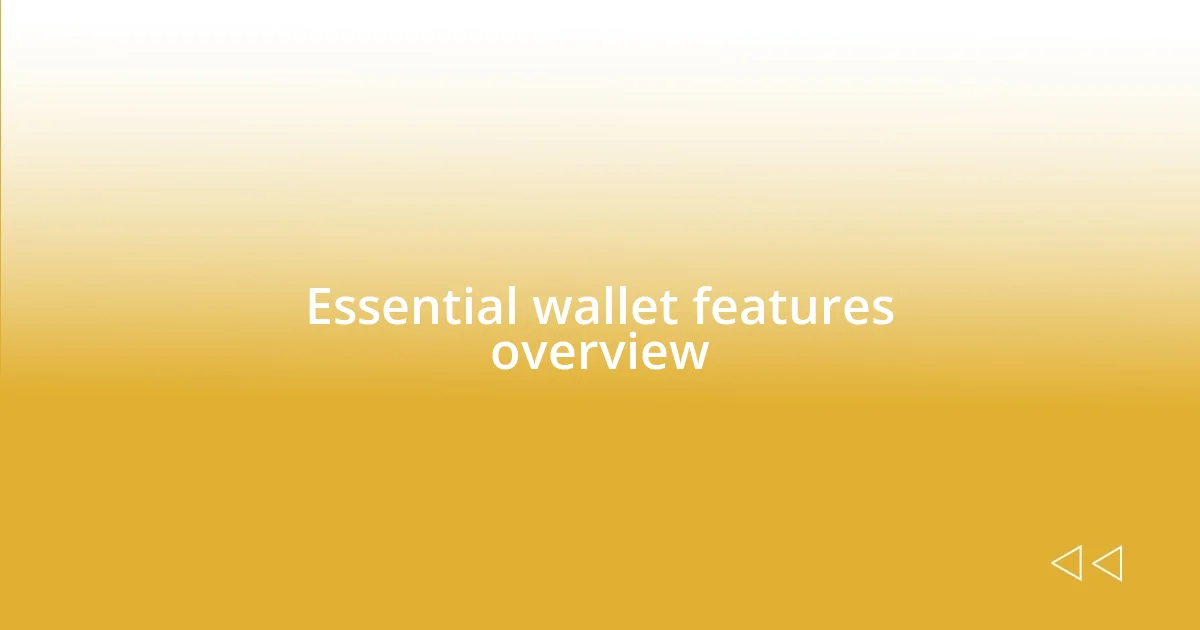 Essential wallet features overview