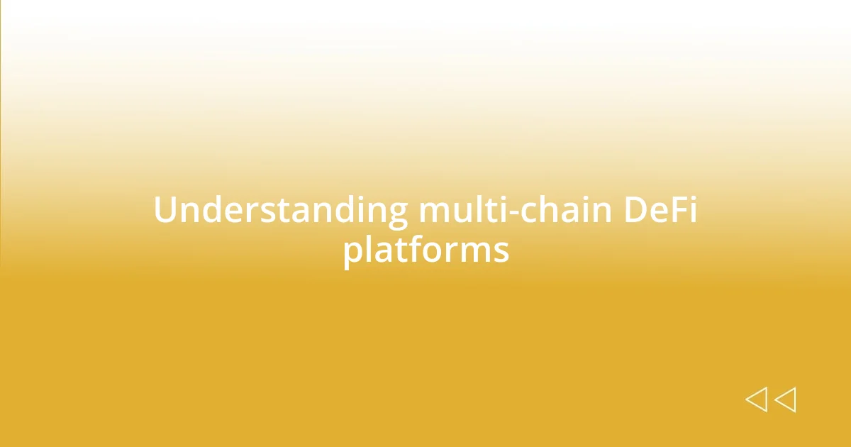 Understanding multi-chain DeFi platforms