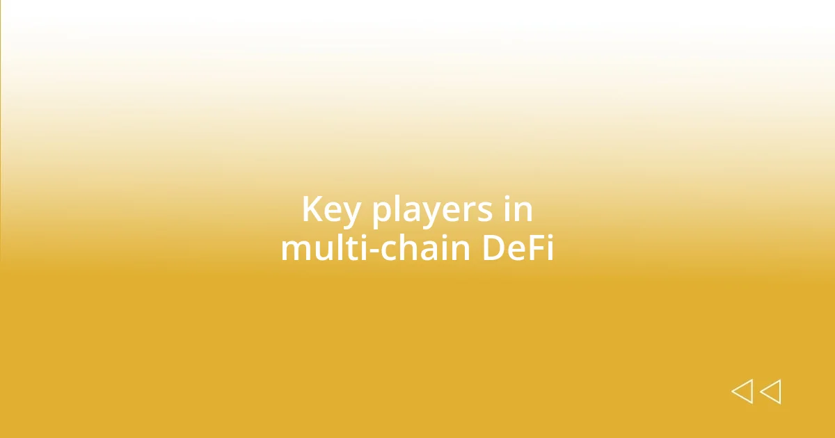 Key players in multi-chain DeFi