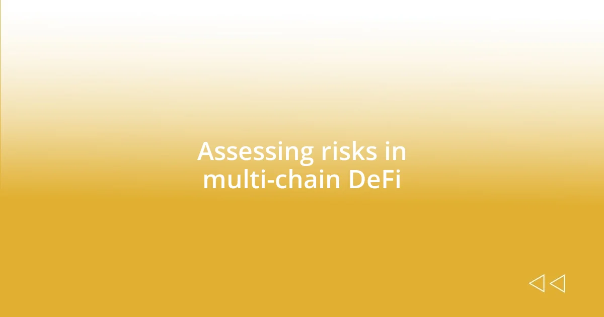 Assessing risks in multi-chain DeFi