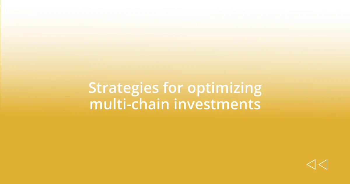 Strategies for optimizing multi-chain investments