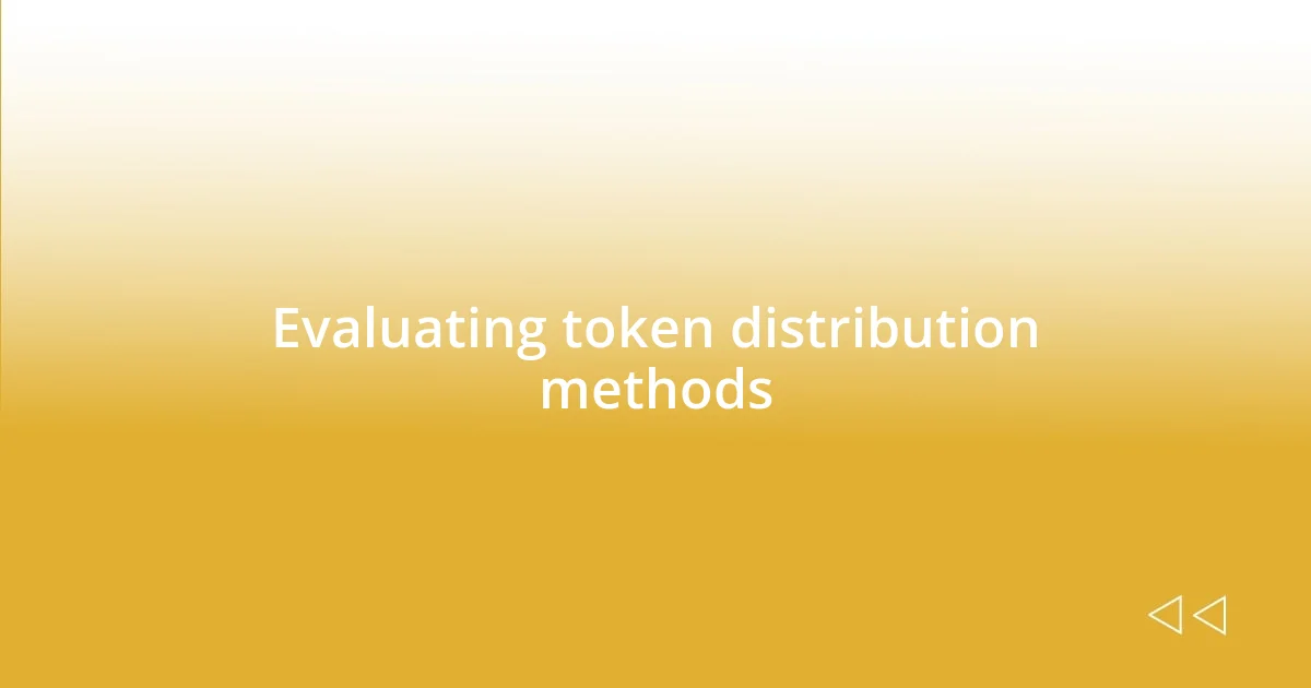 Evaluating token distribution methods