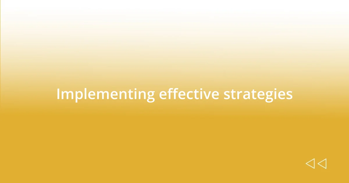 Implementing effective strategies