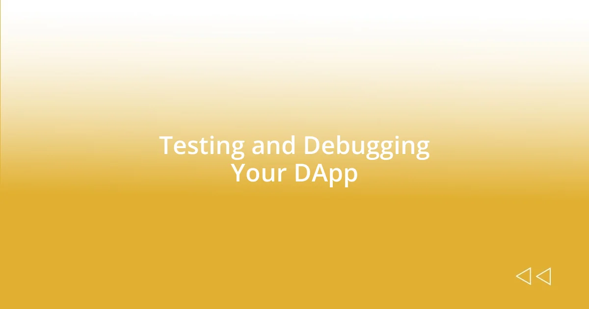 Testing and Debugging Your DApp