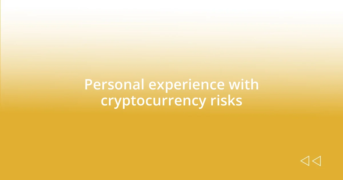 Personal experience with cryptocurrency risks