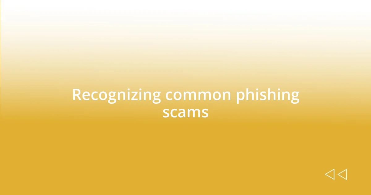 Recognizing common phishing scams