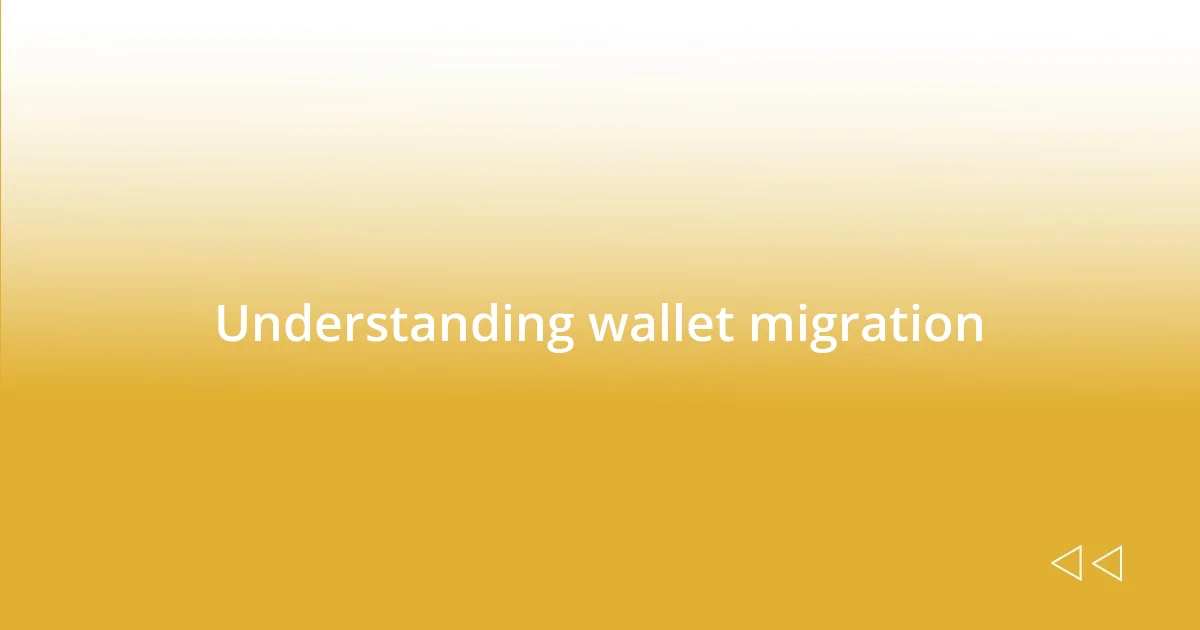 Understanding wallet migration