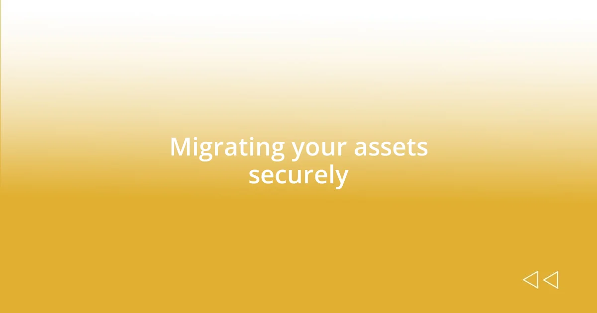 Migrating your assets securely