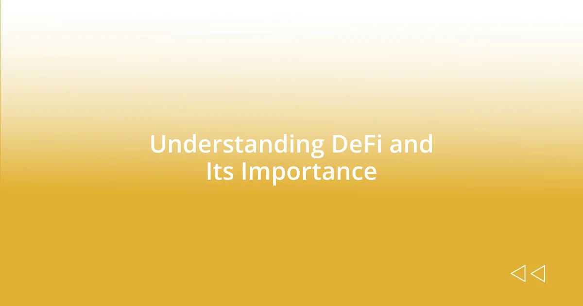 Understanding DeFi and Its Importance