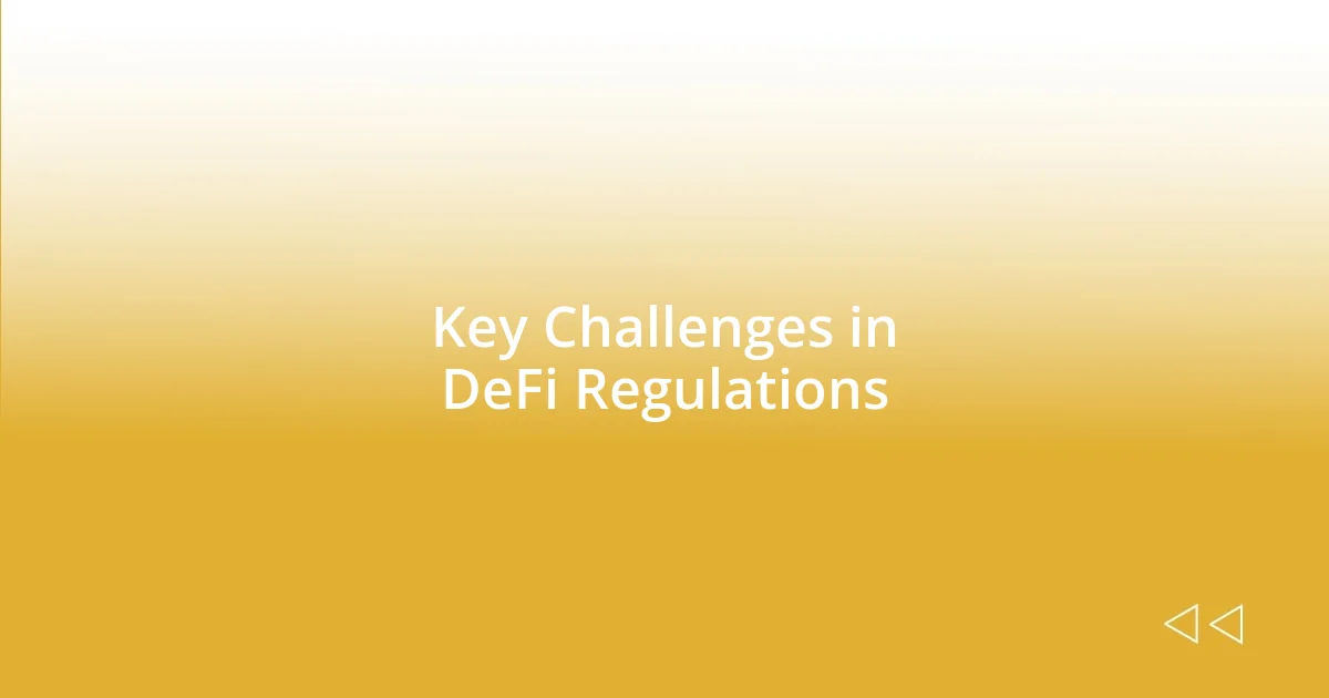 Key Challenges in DeFi Regulations