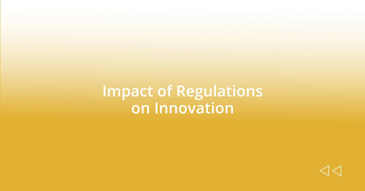 Impact of Regulations on Innovation