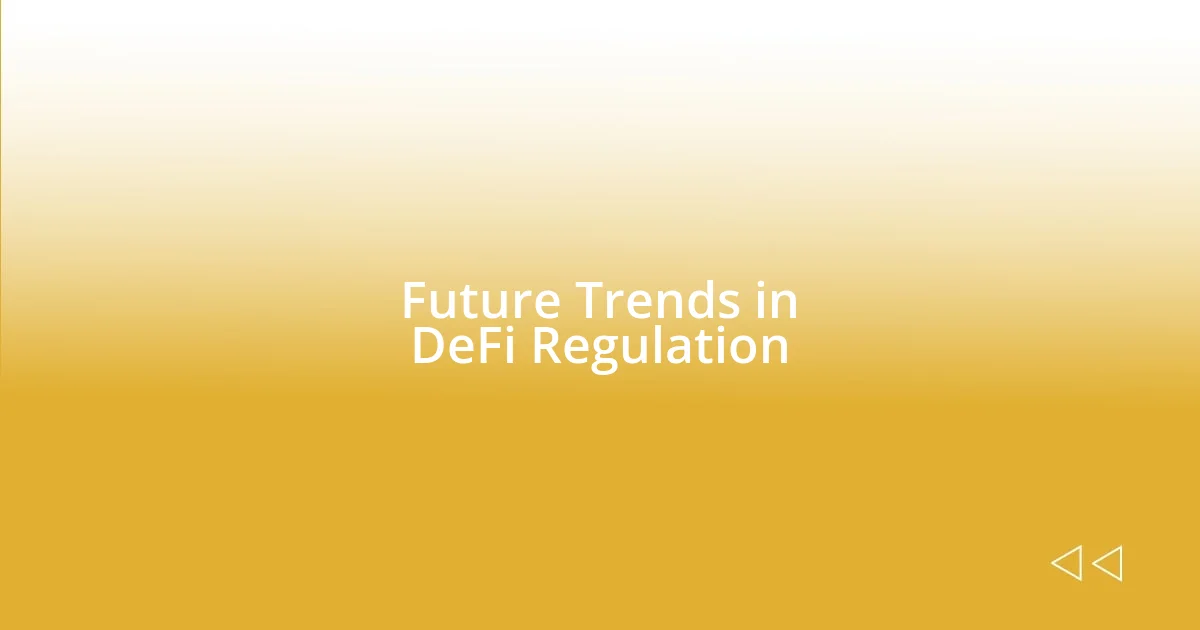 Future Trends in DeFi Regulation