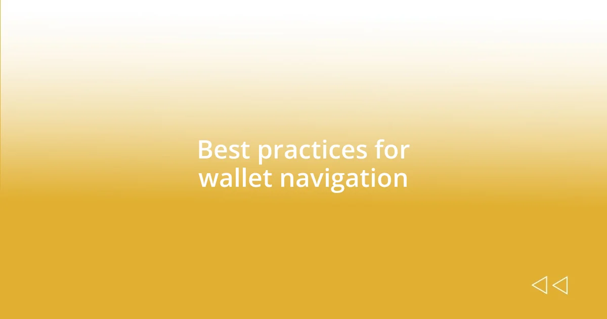 Best practices for wallet navigation