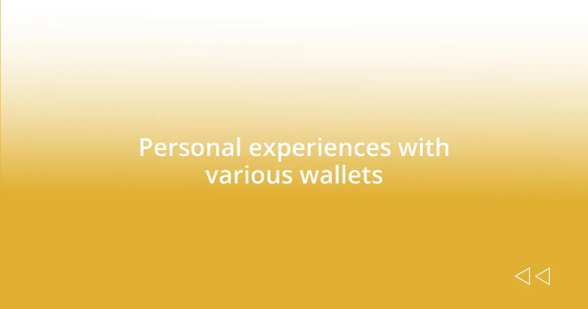 Personal experiences with various wallets