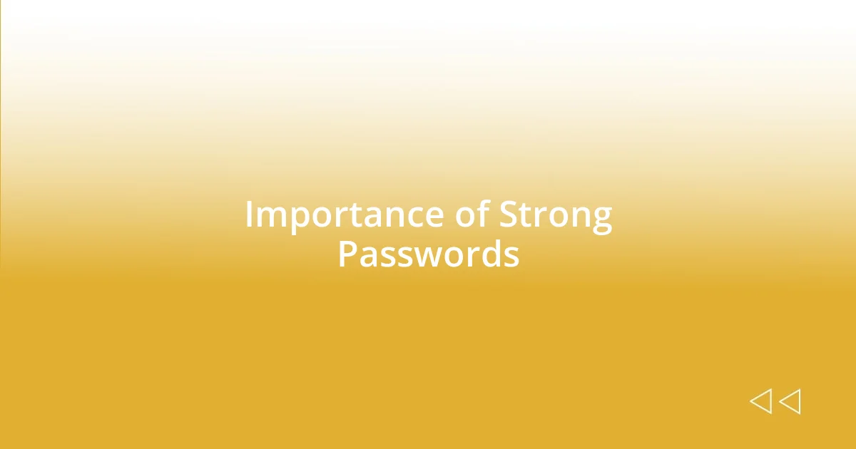 Importance of Strong Passwords