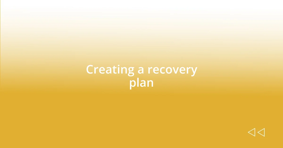 Creating a recovery plan