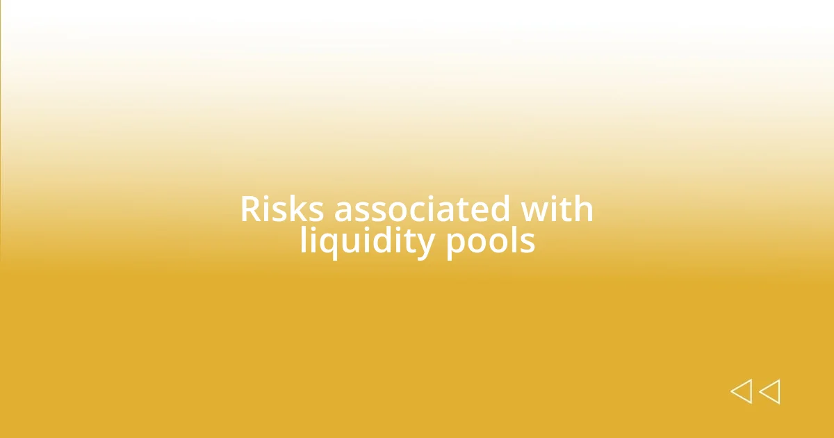 Risks associated with liquidity pools