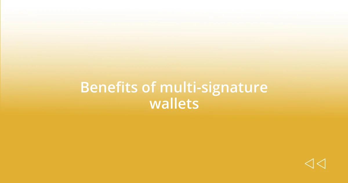 Benefits of multi-signature wallets