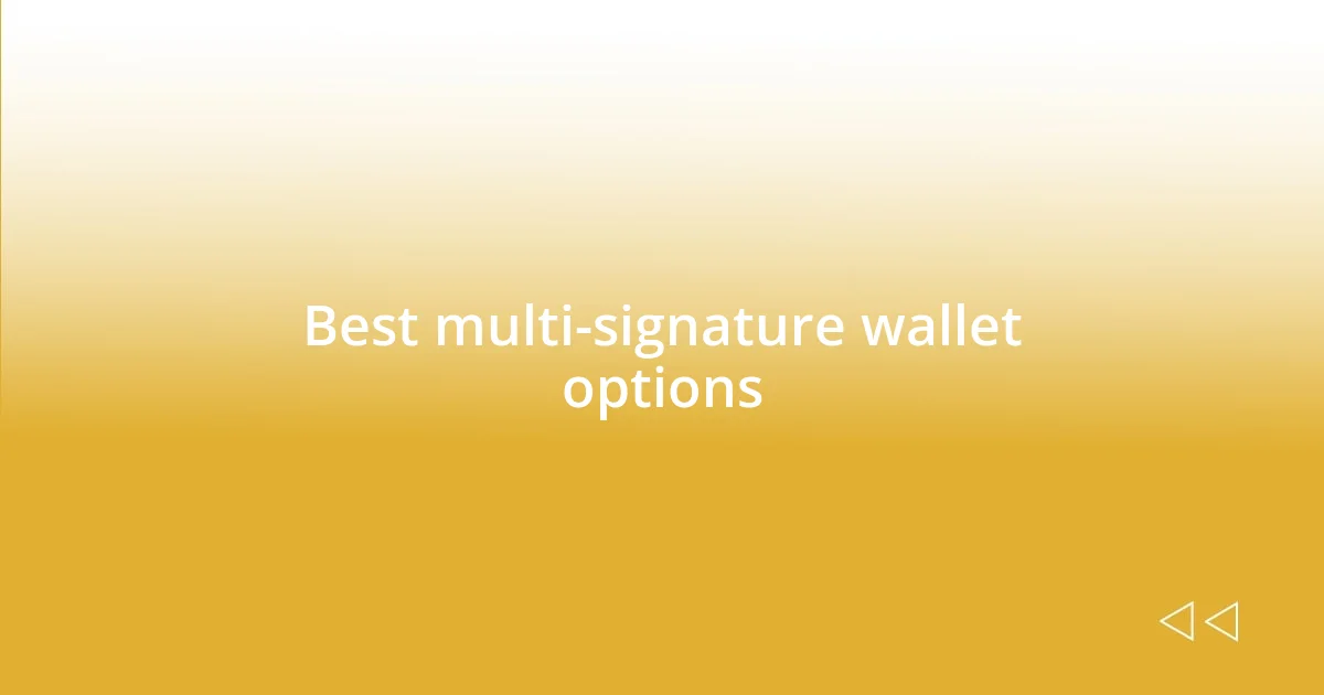 Best multi-signature wallet options